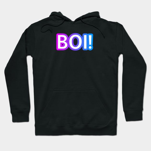 BOI! Hoodie by BoonieDunes